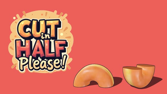 Cut in Half, Please!